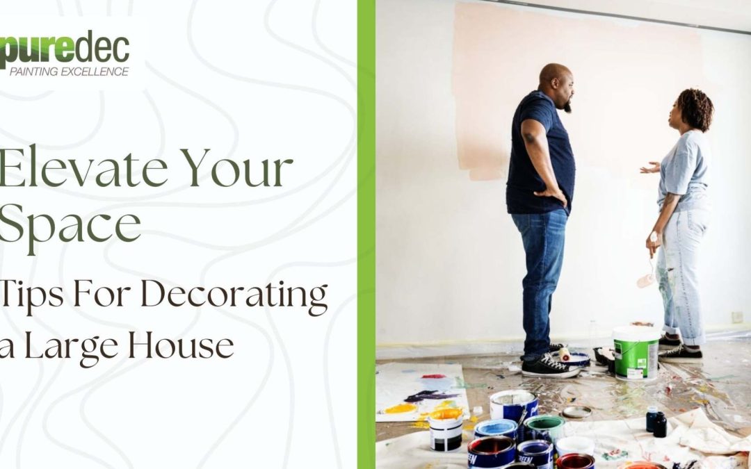 Elevate Your Space: Tips For Decorating a Large House