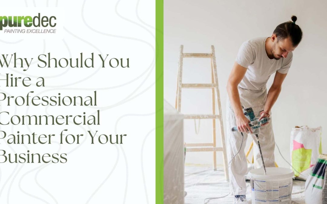 Why Should You Hire a Professional Commercial Painter for Your Business